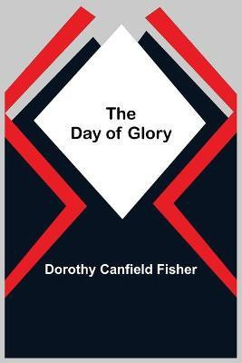 The Day of Glory(English, Paperback, Canfield Fisher Dorothy)