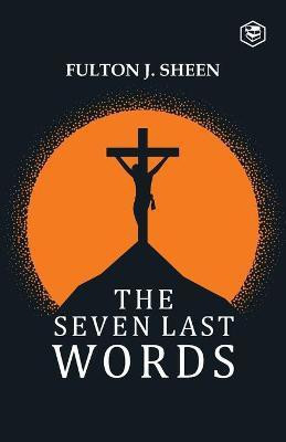 The Seven Last Words(English, Paperback, Sheen Fulton J.)
