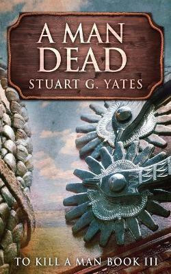 A Man Dead(English, Paperback, Yates Stuart G)