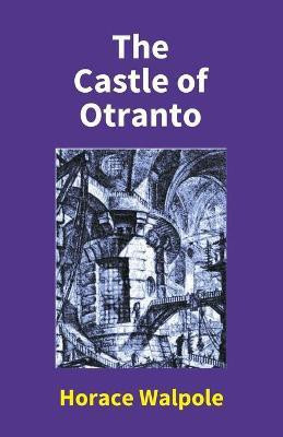 The Castle Of Otranto(English, Paperback, Walpole Horace)