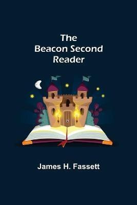 The Beacon Second Reader(English, Paperback, H Fassett James)