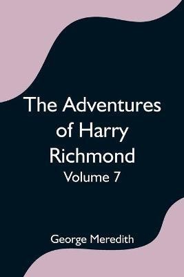 The Adventures of Harry Richmond - Volume 7(English, Paperback, Meredith George)