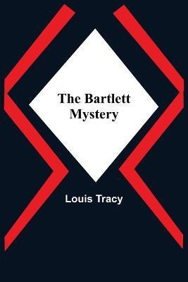 The Bartlett Mystery(English, Paperback, Tracy Louis)