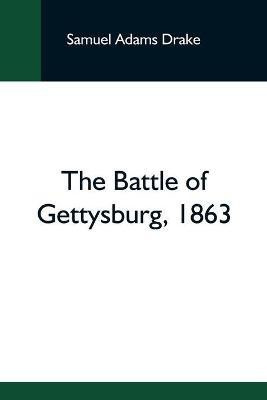 The Battle Of Gettysburg, 1863(English, Paperback, Adams Drake Samuel)