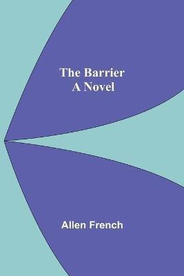 The Barrier; A Novel(English, Paperback, French Allen)