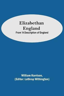 Elizabethan England; From 'A Description of England(English, Paperback, Harrison William)