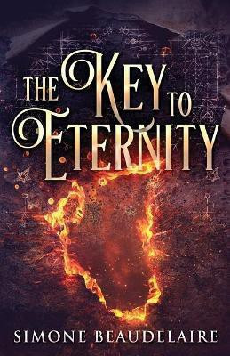 The Key To Eternity(English, Paperback, Beaudelaire Simone)