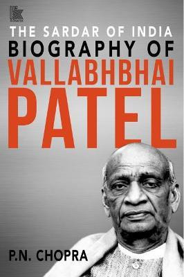 The Sardar of India: Biography of Vallabhbhai Patel  - Biography of Vallabhbhai Patel(English, Hardcover, Chopra P. N.)