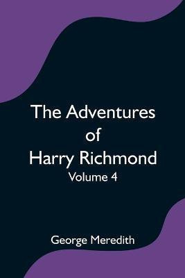 The Adventures of Harry Richmond - Volume 4(English, Paperback, Meredith George)