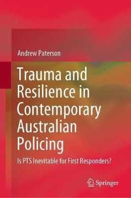 Trauma and Resilience in Contemporary Australian Policing(English, Hardcover, Paterson Andrew)