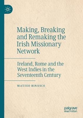 Making, Breaking and Remaking the Irish Missionary Network(English, Paperback, Binasco Matteo)