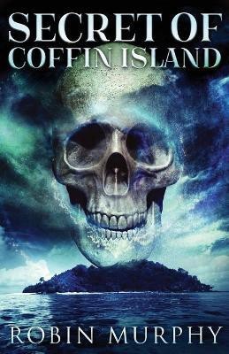 Secret Of Coffin Island(English, Paperback, Murphy Robin)