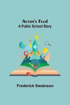 Acton'S Feud(English, Paperback, Swainson Frederick)