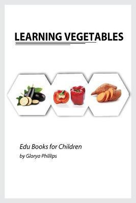 Learning Vegetables(English, Paperback, Phillips Glorya)