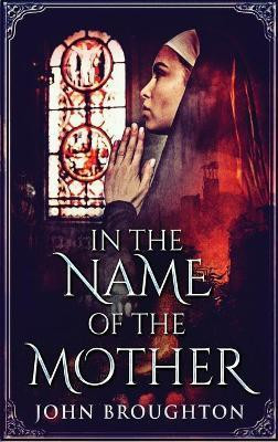 In The Name Of The Mother(English, Hardcover, Broughton John)