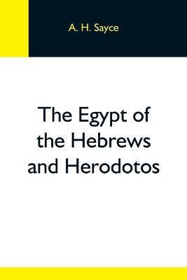 The Egypt Of The Hebrews And Herodotos(English, Paperback, H Sayce A)