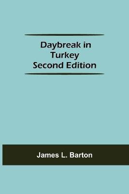Daybreak In Turkey Second Edition(English, Paperback, L Barton James)