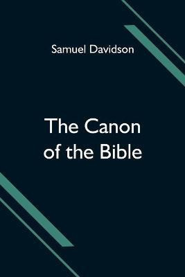 The Canon of the Bible(English, Paperback, Davidson Samuel)