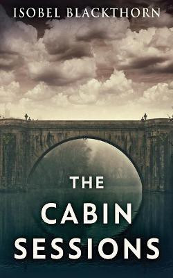 The Cabin Sessions(English, Paperback, Blackthorn Isobel)