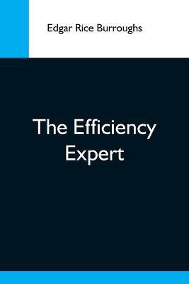 The Efficiency Expert(English, Paperback, Burroughs Edgar Rice)