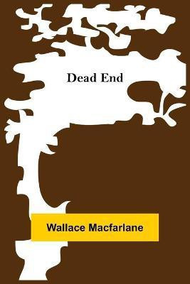 Dead End(English, Paperback, MacFarlane Wallace)