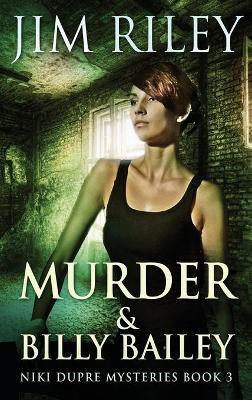 Murder And Billy Bailey(English, Hardcover, Riley Jim)