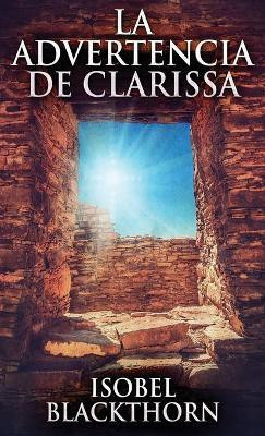 La Advertencia de Clarissa(Spanish, Hardcover, Blackthorn Isobel)