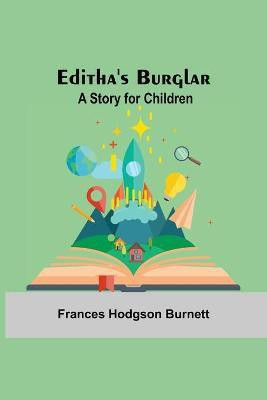 Editha'S Burglar(English, Paperback, Hodgson Burnett Frances)