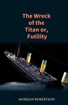 The Wreck of the Titan(English, Paperback, Robertson Morgan)