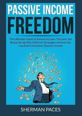Passive Income Freedom(English, Paperback, Paces Sherman)