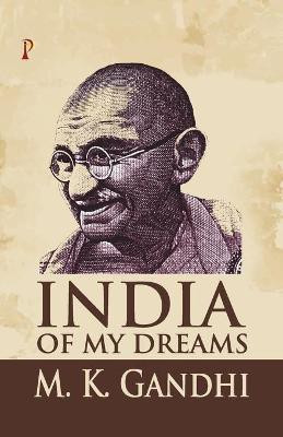 India of My Dreams(English, Paperback, Gandhi M K)