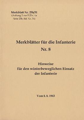 Merkblatt Nr. 25b/31 Hinweise fuer den winterbeweglichen Einsatz der Infanterie(German, Paperback, unknown)