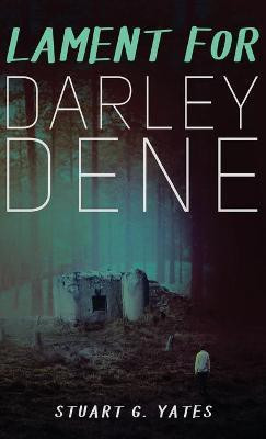 Lament for Darley Dene(English, Hardcover, Yates Stuart G)