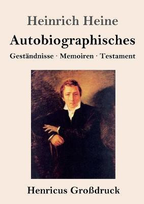 Autobiographisches (Grossdruck)(German, Paperback, Heine Heinrich)