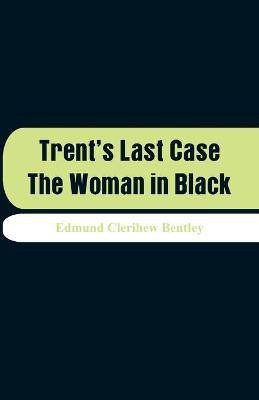 Trent's Last Case(English, Paperback, Bentley Edmund Clerihew)