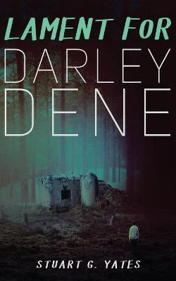 Lament for Darley Dene(English, Paperback, Yates Stuart G)