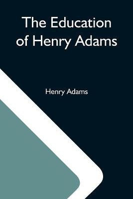 The Education Of Henry Adams(English, Paperback, Adams Henry)