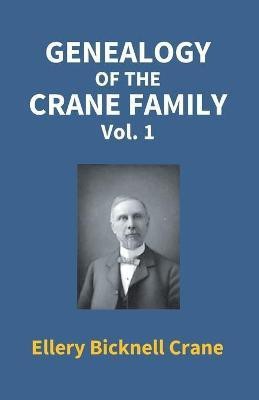 Genealogy of the Crane Family (1st Vol)(English, Paperback, Bicknell Ellery Crane)