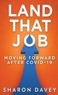 Land That Job - Moving Forward After Covid-19(English, Hardcover, Davey Sharon)