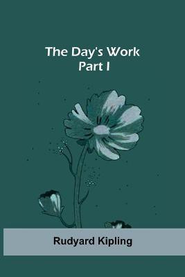 The Day's Work - Part I(English, Paperback, Kipling Rudyard)
