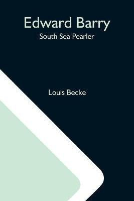 Edward Barry; South Sea Pearler(English, Paperback, Becke Louis)