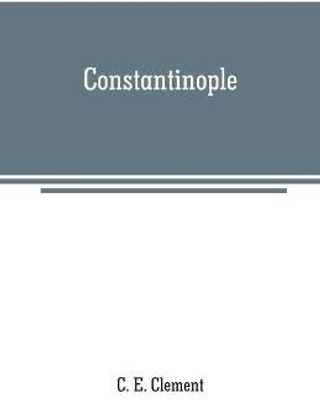 Constantinople(English, Paperback, E Clement C)