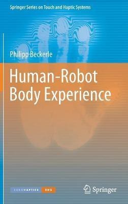 Human-Robot Body Experience(English, Hardcover, Beckerle Philipp)