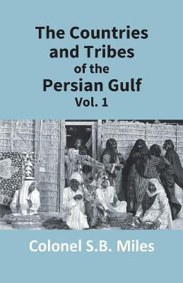 The Countries and Tribes of the Persian Gulf (1st Vol)(English, Paperback, S B Miles Colonel)