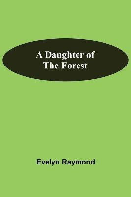 A Daughter Of The Forest(English, Paperback, Raymond Evelyn)
