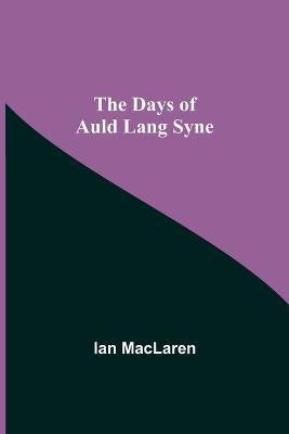 The Days of Auld Lang Syne(English, Paperback, MacLaren Ian)