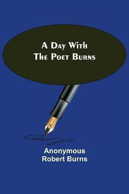 A Day with the Poet Burns(English, Paperback, Robert Burns Anonymous)