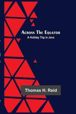 Across The Equator(English, Paperback, H Reid Thomas)