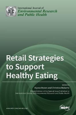 Retail Strategies to Support Healthy Eating(English, Hardcover, unknown)