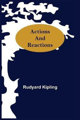 Actions And Reactions(English, Paperback, Kipling Rudyard)